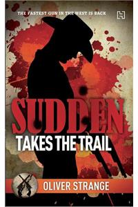 Sudden Takes the Trail