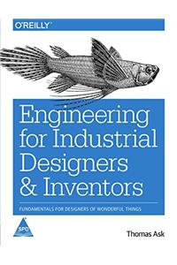 Engineering for Industrial Designers and Inventors: Fundamentals for Designers of Wonderful Things