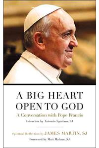 A A Big Heart Open to God Big Heart Open to God: A Conversation with Pope Francis