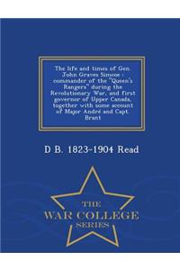 The Life and Times of Gen. John Graves Simcoe: Commander of the Queen's Rangers During the Revolutionary War, and First Governor of Upper Canada, Together with Some Account of Major Andre and Capt. Brant - War College Series: Commander of the Queen's Rangers During the Revolutionary War, and First Governor of Upper Canada, Together with Some Account of Major Andre and Cap