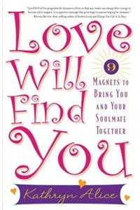 Love Will Find You: 9 Magnets to Bring You and Your Soulmate Together