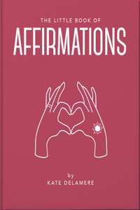 The Little Book of Affirmations