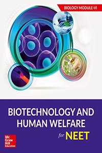 Biotechnology and Human Welfare for NEET - Biology Module VI