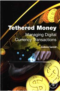 Tethered Money: Managing Digital Currency Transactions