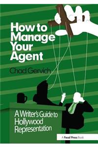 How to Manage Your Agent: A Writer's Guide to Hollywood Representation