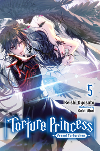 Torture Princess: Fremd Torturchen, Vol. 5 (light novel): Volume 5