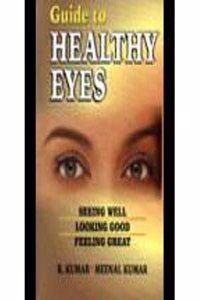 Guide to Healthy Eyes: Seeing Well, Looking Good, Feeling Great