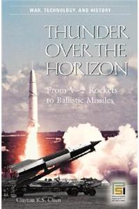 Thunder over the Horizon: From V-2 Rockets to Ballistic Missiles