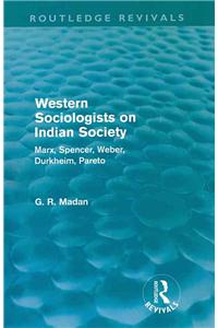 Western Sociologists on Indian Society (Routledge Revivals): Marx, Spencer, Weber, Durkheim, Pareto