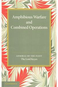 Amphibious Warfare and Combined Operations: Lees Knowles Lectures, 1943