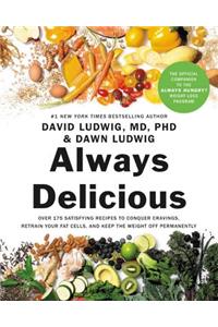 Always Delicious: Over 175 Satisfying Recipes to Conquer Cravings, Retrain Your Fat Cells, and Keep the Weight Off Permanently