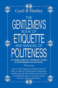 Gentlemen's Book of Etiquette and Manual of Politeness