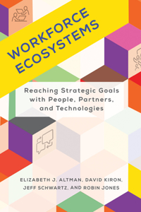 Workforce Ecosystems: Reaching Strategic Goals with People, Partners, and Technologies