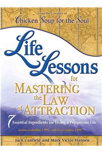 Life Lessons for Mastering the Law of Attraction