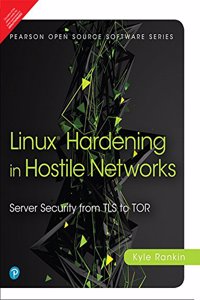 Linux Hardening in Hostile Networks: Server Security from TLS to Tor