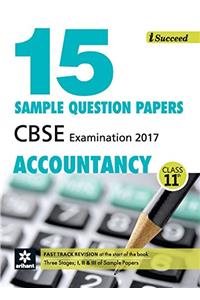 I-Succeed 15 Sample Question Papers CBSE Examination 2017 - Accountancy Class 11