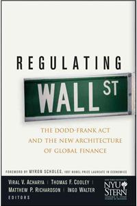 Regulating Wall Street: The Dodd-Frank ACT and the New Architecture of Global Finance