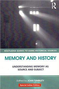 Memory And History Understanding Memory As Source And Subject