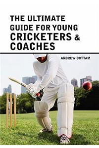 ultimate guide for Young cricketers & coaches