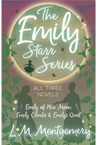 Emily Starr Series; All Three Novels;Emily of New Moon, Emily Climbs and Emily's Quest