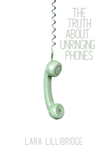 Truth About Unringing Phones: Essays on Yearning