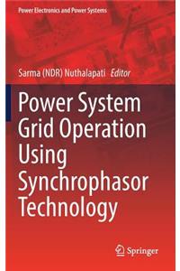 Power System Grid Operation Using Synchrophasor Technology