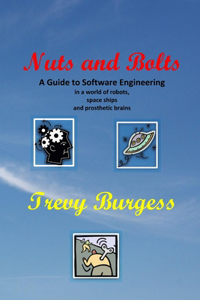 Nuts And Bolts - A Guide to Software Engineering in a world of robots, space ships and prosthetic brains