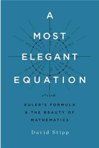 A Most Elegant Equation: Euler's Formula and the Beauty of Mathematics