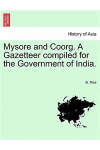 Mysore and Coorg. A Gazetteer compiled for the Government of India. Vol. I.