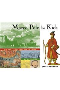 Marco Polo for Kids: His Marvelous Journey to China, 21 Activities Volume 8