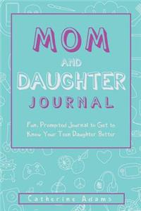 Mom & Daughter Journal: Fun, Prompted Journal to Get to Know Your Teen Daughter Better, Journal for Teen Girls and Moms