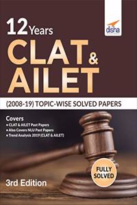 12 Years CLAT & AILET (2008-19) Topic-wise Solved Papers 3rd Edition