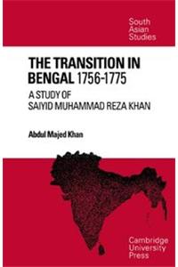 The Transition In Bengal, 1756 75 A Study Of Saiyid Muhammad Reza Khan (Re- Issue)