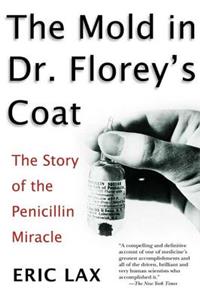 Mold in Dr. Florey's Coat: The Story of the Penicillin Miracle