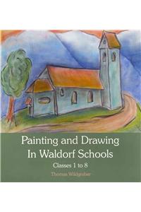 Painting and Drawing in Waldorf Schools: Classes 1-8