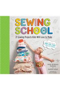 Sewing School (R): 21 Sewing Projects Kids Will Love to Make