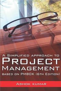 Simplified Approach to Project Management: Based on Pmbok (6th Edition)