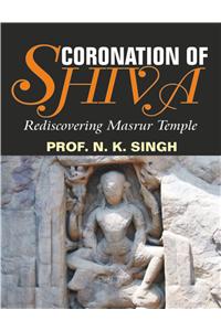 Coronation Of Shiva: Rediscovering Masrur Temple