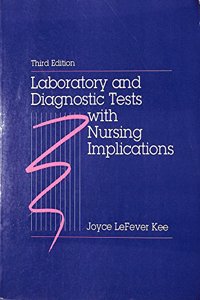 Laboratory and Diagnostic Tests with Nursing Implications (Nursing S.)