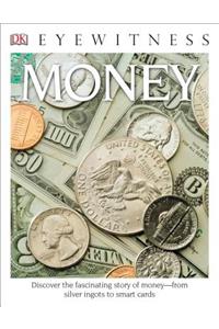 Eyewitness Money: Discover the Fascinating Story of Money--From Silver Ingots to Smart Cards