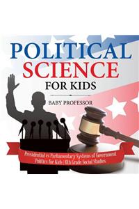 Political Science for Kids - Presidential vs Parliamentary Systems of Government Politics for Kids 6th Grade Social Studies