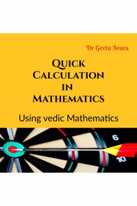 Quick Calculation in Mathematics: Based on Vedic Mathematics