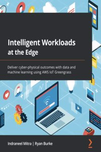 Intelligent Workloads at the Edge