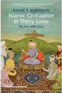 Islamic Civilization in Thirty Lives