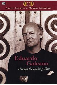 Eduardo Galeano: Through The Looking Glass - Through The Looking Glass