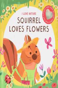 SQUIRREL LOVES FLOWERS