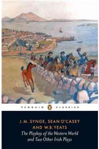 Playboy of the Western World and Two Other Irish Plays: The Countess Cathleen, the Playboy of the Western World, Cock-A-Doodle Dandy