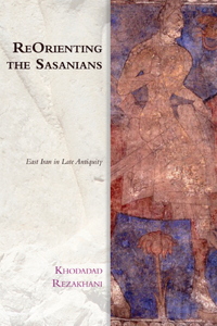 Reorienting the Sasanians