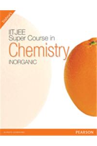 Super Course In Chemistry For The IIT-JEE : Inorganic Chemistry