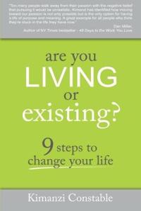 Are You Living Or Existing: 9 Steps To Change Your Life